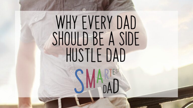 7 Reasons Why You Should Be a Side Hustle Dad