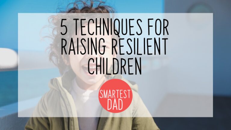 5 Techniques for Raising Resilient Children